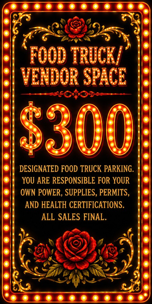 Food Truck and Vendor Space, $300. Designated food truck parking. You are responsible for your own power, supplies, permits, and health certifications. All sales final.